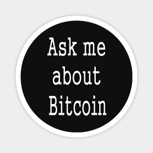 Ask me about Bitcoin cryptocurrency Magnet